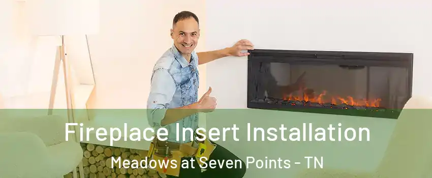 Fireplace Insert Installation Meadows at Seven Points - TN