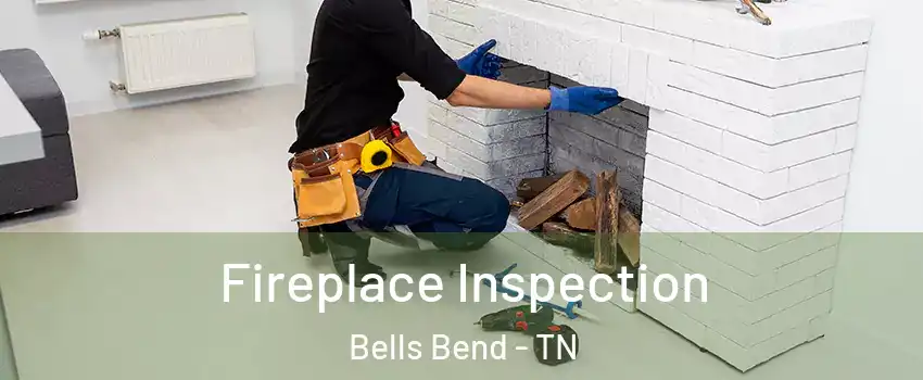 Fireplace Inspection Bells Bend - TN