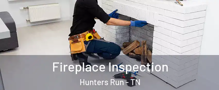 Fireplace Inspection Hunters Run - TN