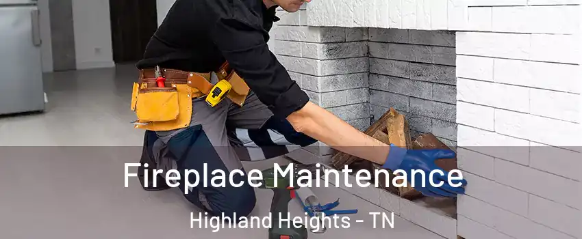 Fireplace Maintenance Highland Heights - TN