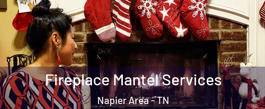 Fireplace Mantel Services Napier Area - TN