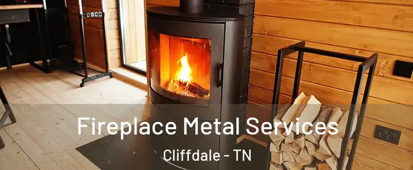 Fireplace Metal Services Cliffdale - TN
