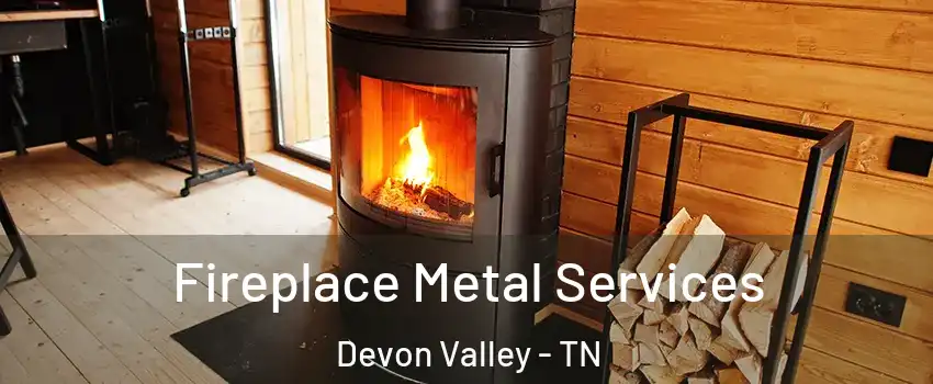 Fireplace Metal Services Devon Valley - TN