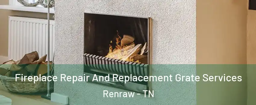 Fireplace Repair And Replacement Grate Services Renraw - TN