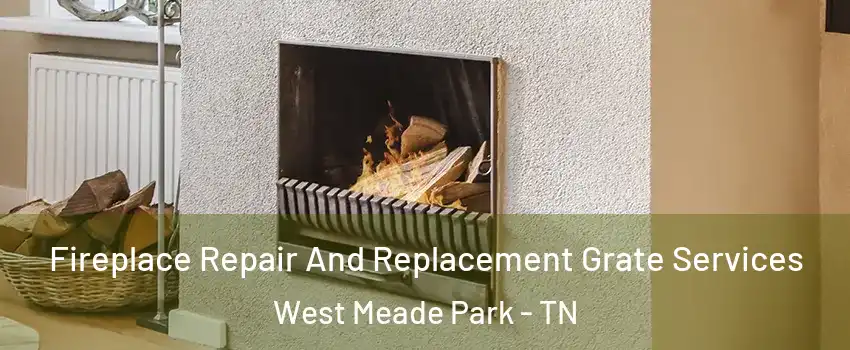 Fireplace Repair And Replacement Grate Services West Meade Park - TN