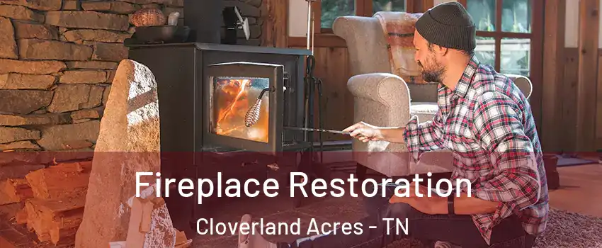 Fireplace Restoration Cloverland Acres - TN