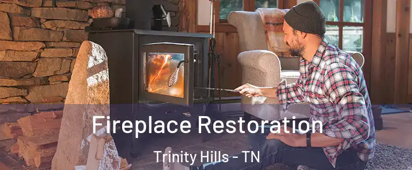 Fireplace Restoration Trinity Hills - TN