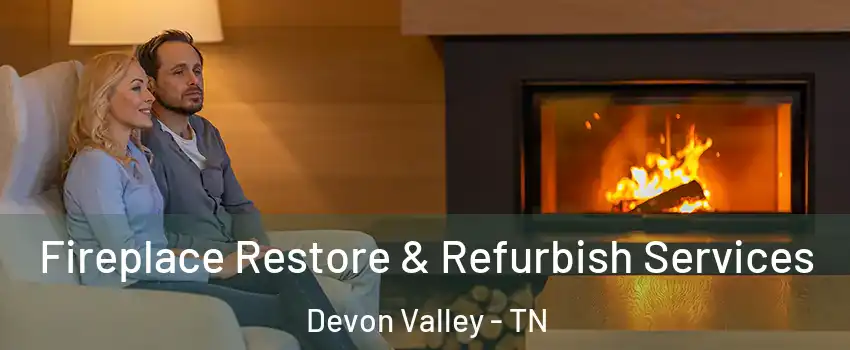 Fireplace Restore & Refurbish Services Devon Valley - TN