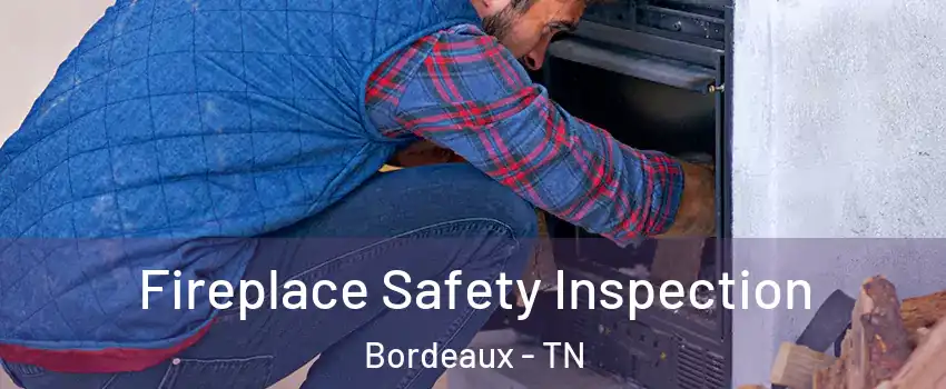 Fireplace Safety Inspection Bordeaux - TN