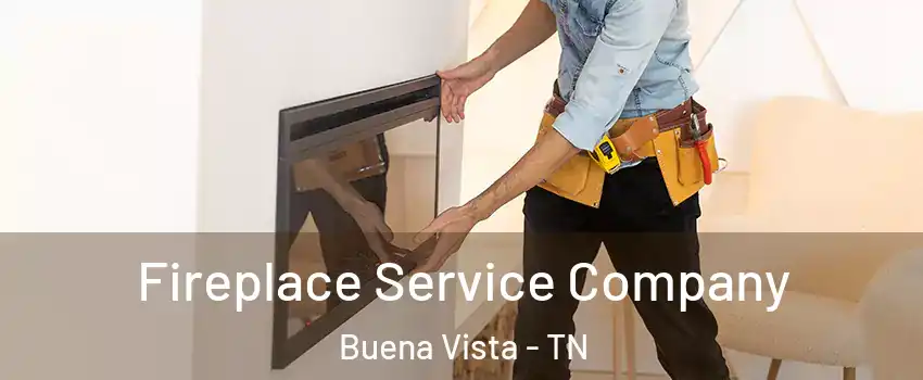 Fireplace Service Company Buena Vista - TN