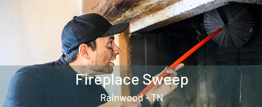 Fireplace Sweep Rainwood - TN