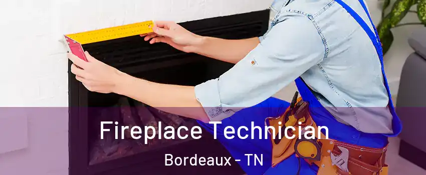 Fireplace Technician Bordeaux - TN
