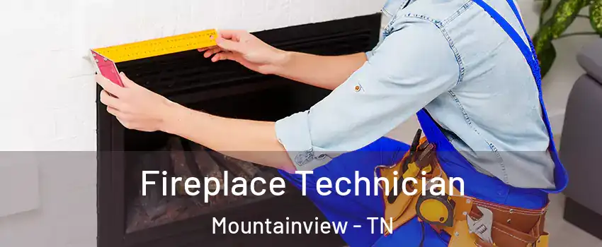 Fireplace Technician Mountainview - TN
