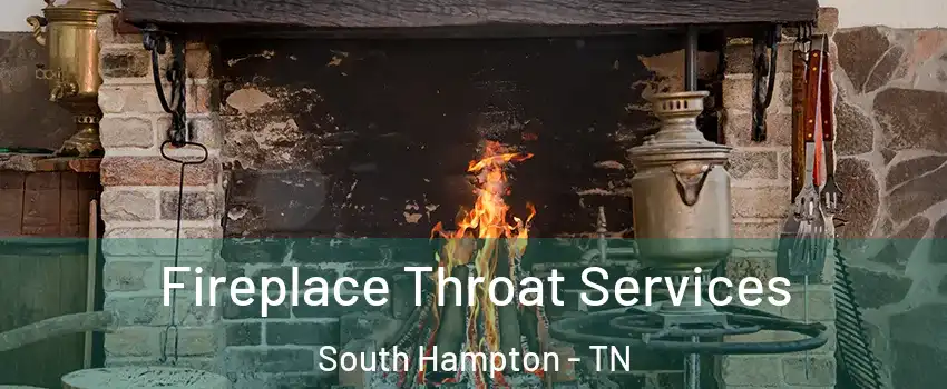 Fireplace Throat Services South Hampton - TN