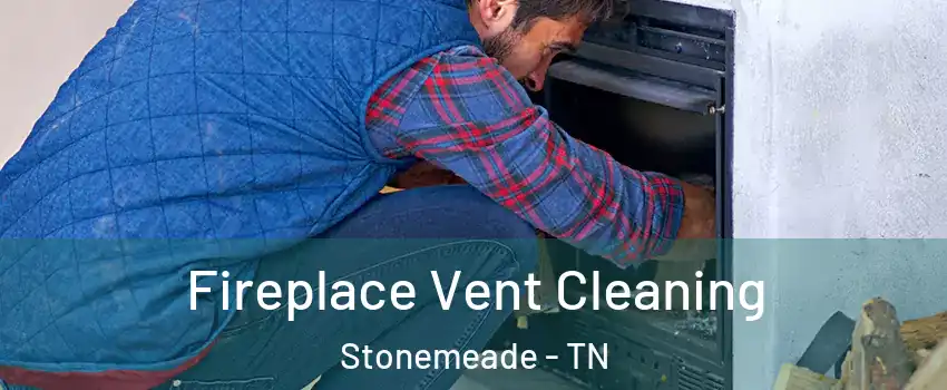 Fireplace Vent Cleaning Stonemeade - TN