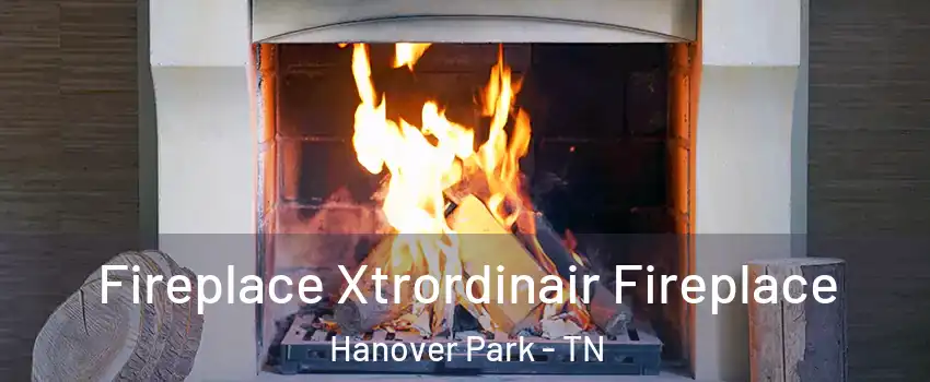 Fireplace Xtrordinair Fireplace Hanover Park - TN