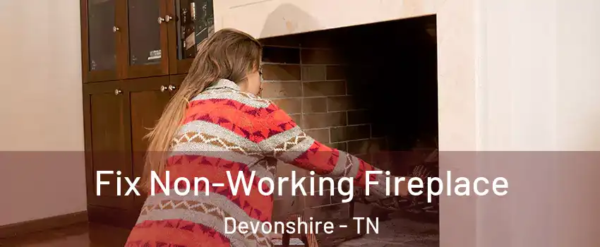 Fix Non-Working Fireplace Devonshire - TN