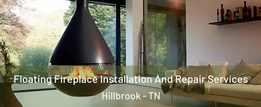 Floating Fireplace Installation And Repair Services Hillbrook - TN
