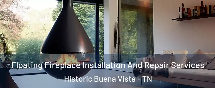 Floating Fireplace Installation And Repair Services Historic Buena Vista - TN