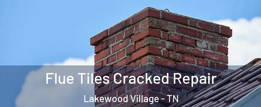 Flue Tiles Cracked Repair Lakewood Village - TN
