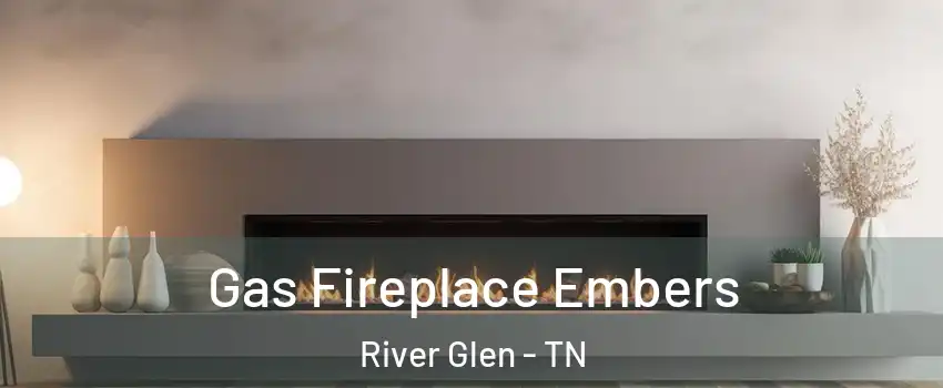 Gas Fireplace Embers River Glen - TN
