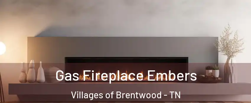 Gas Fireplace Embers Villages of Brentwood - TN