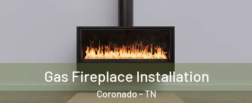 Gas Fireplace Installation Coronado - TN