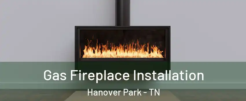 Gas Fireplace Installation Hanover Park - TN