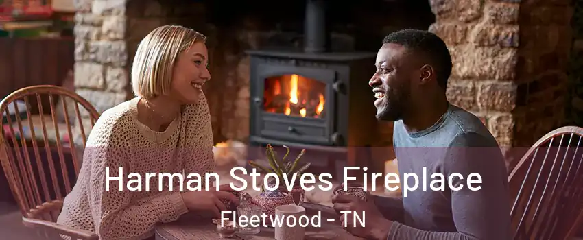 Harman Stoves Fireplace Fleetwood - TN