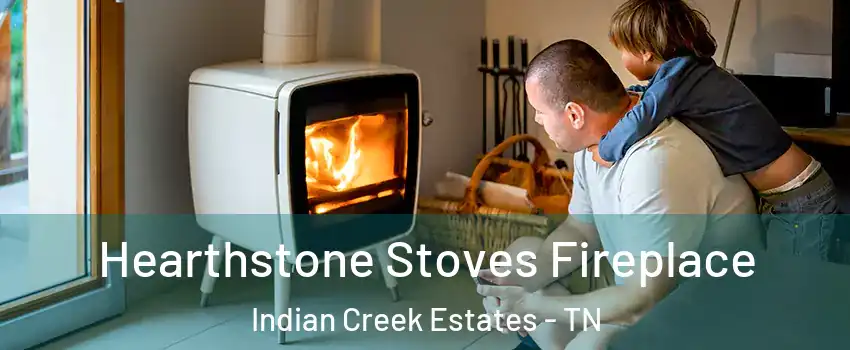 Hearthstone Stoves Fireplace Indian Creek Estates - TN
