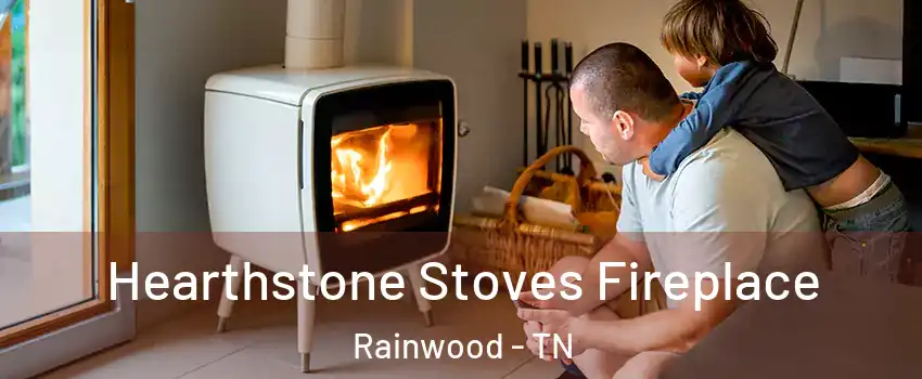 Hearthstone Stoves Fireplace Rainwood - TN