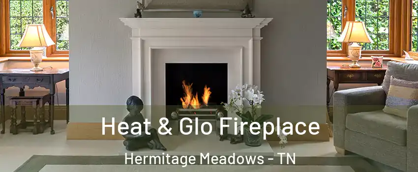 Heat & Glo Fireplace Hermitage Meadows - TN