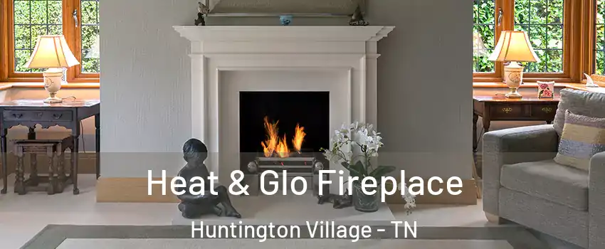 Heat & Glo Fireplace Huntington Village - TN