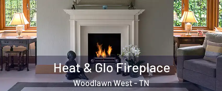 Heat & Glo Fireplace Woodlawn West - TN