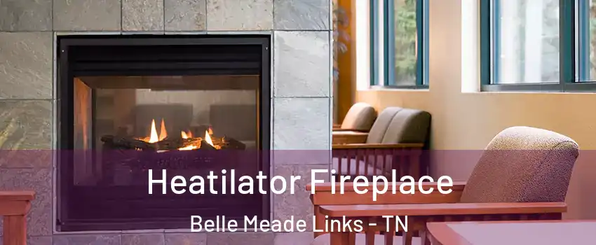 Heatilator Fireplace Belle Meade Links - TN