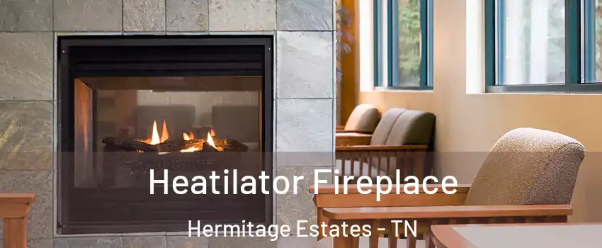 Heatilator Fireplace Hermitage Estates - TN