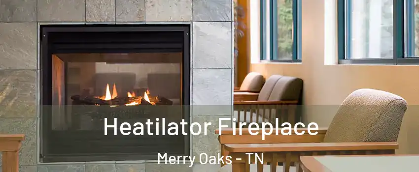 Heatilator Fireplace Merry Oaks - TN
