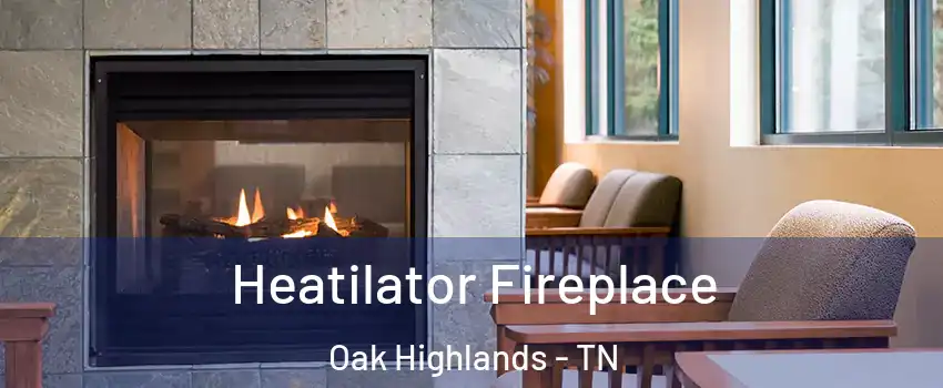 Heatilator Fireplace Oak Highlands - TN