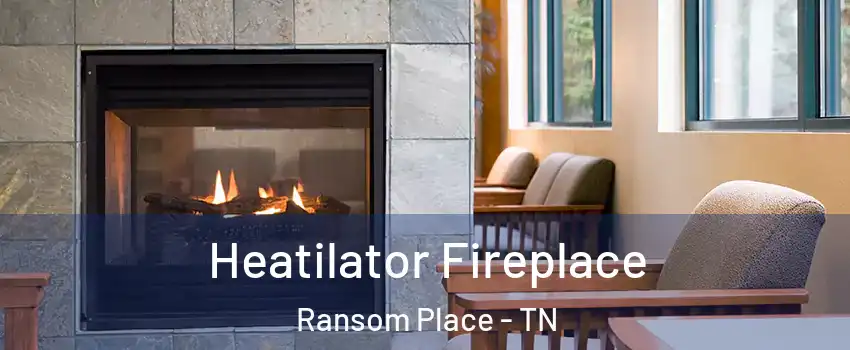 Heatilator Fireplace Ransom Place - TN