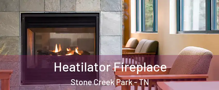 Heatilator Fireplace Stone Creek Park - TN
