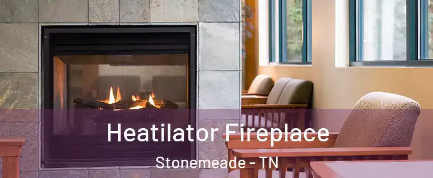 Heatilator Fireplace Stonemeade - TN