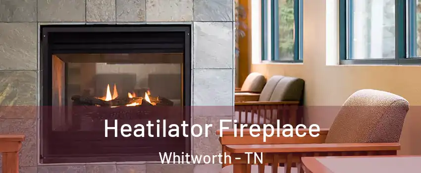 Heatilator Fireplace Whitworth - TN