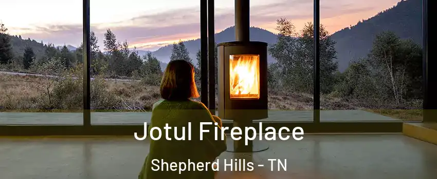 Jotul Fireplace Shepherd Hills - TN