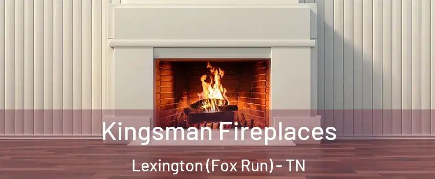 Kingsman Fireplaces Lexington (Fox Run) - TN