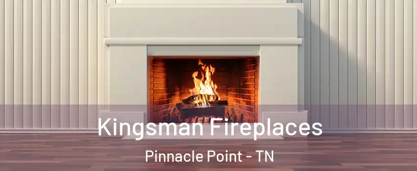 Kingsman Fireplaces Pinnacle Point - TN