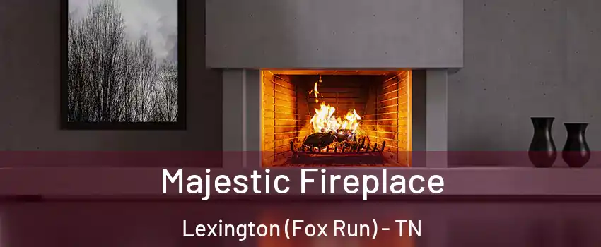 Majestic Fireplace Lexington (Fox Run) - TN