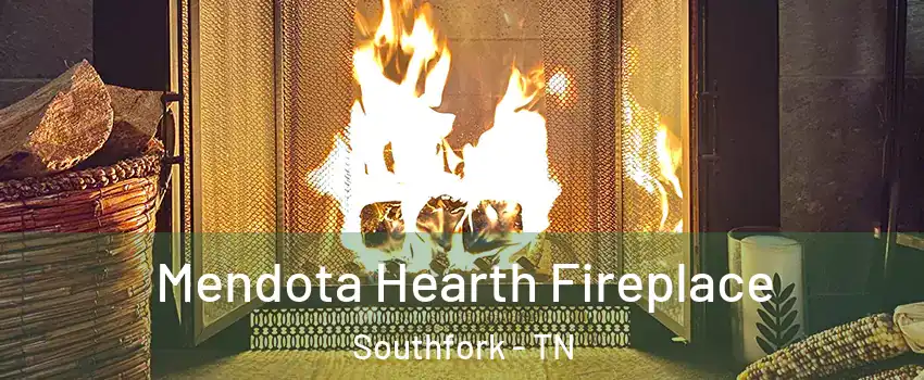 Mendota Hearth Fireplace Southfork - TN