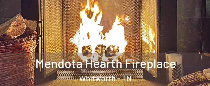 Mendota Hearth Fireplace Whitworth - TN