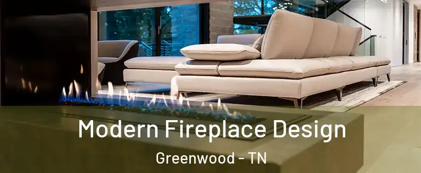 Modern Fireplace Design Greenwood - TN