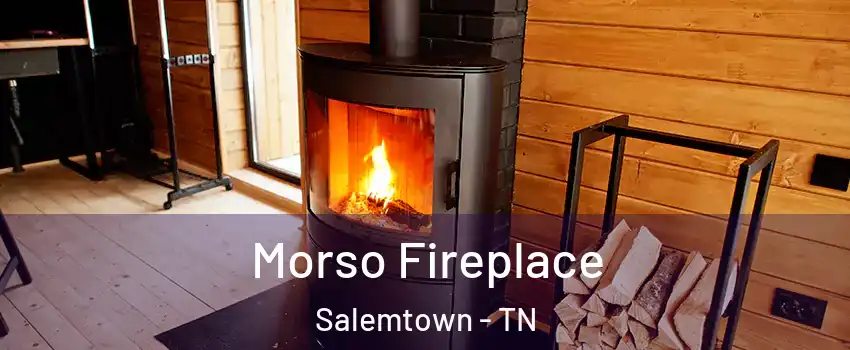 Morso Fireplace Salemtown - TN